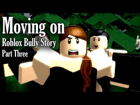 Moving On Roblox Bully Story Part 3 Youtube - roblox bully stories shaneplays