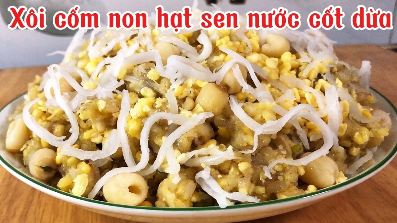 Xôi cốm non hạt sen nước cốt dừa_xôi cốm non hạt sen mềm dẻo thơm ngon ...