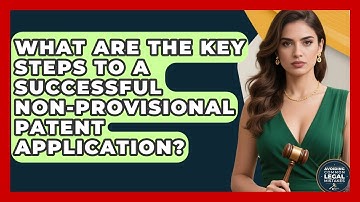 What Are The Key Steps To A Successful Non-provisional Patent Application?