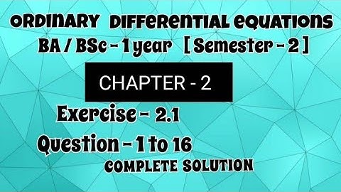 Exercise - 2.1 Solution || Question 1 to 16 || Ordinary differential equations || BA BSc 1 year ||