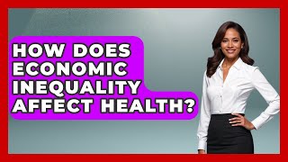 How Does Economic Inequality Affect Health? - The Sociology Workshop
