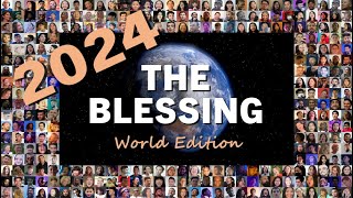 2024  THE BLESSING ♥ World Edition ♥ Over 12000 from 154 nations sing in 257 languages ♥