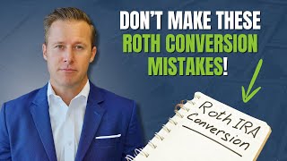 Avoid These 4 Critical Mistakes When Doing Roth IRA Conversions