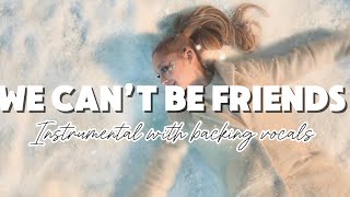 We Can’t Be Friends (Wait For Your Love) - Ariana Grande (Instrumental With Backing Vocals)