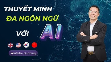 AI Thuyết Minh Đa Ngôn Ngữ Miễn Phí Với YouTube Dubbing
