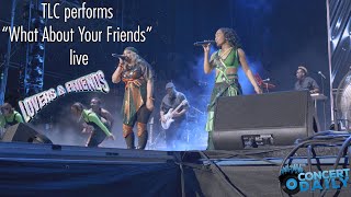 TLC performs "What About Your Friends" live; 2022 Lovers & Friends Fest