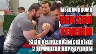Ben Seni̇ Yeneri̇m Si̇zi̇n Beli̇rlemi̇ş Olduğunuz Bi̇ri̇ İle 2 Temmuzda Bi̇lek Güreşi̇nde Kapişiyorum