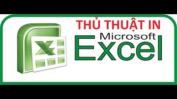 [Thủ thuật] căn chỉnh, in ấn trong excel dễ hiểu nhất [2018]