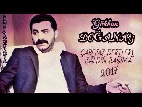 Gökhan DOĞANAY - ÇARESİZ DERTLERİ SALDIN BAŞIMA 2017