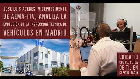 ¡Hoy, las ITV de Madrid! José Luis Acebes, vicepresidente AEMA-ITV en "Cuida tu coche cuida de ti"