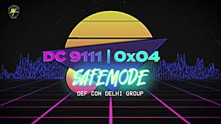 DC9111 0x04 SAFE MODE Teaser by DEF CON Delhi Group