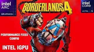 Borderlands 4 Intel Arc IGPU | Intel Core Ultra 5 125H | Performance Fixes