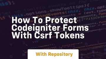 How to protect codeigniter forms with csrf tokens