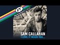 Sam Callahan - I Love It When You ... [Official]
