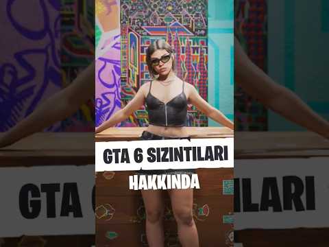 GTA 6 Sızıntıları hakkında!