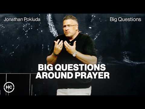 Big Questions About Prayer | Jonathan 