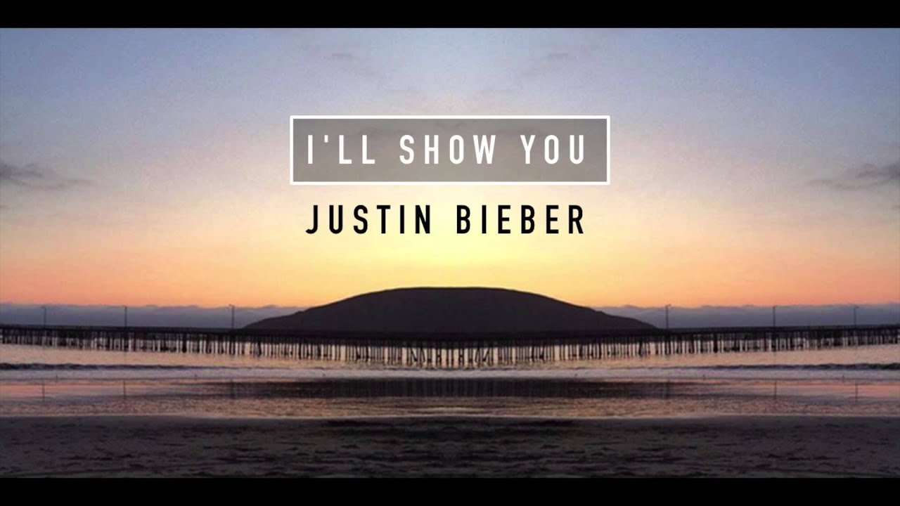 Justin Bieber I'll Show You (Official Lyrics) YouTube