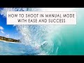 Surf Photography - How to shoot in Manual mode with ease and success inside a water housing