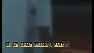 Oh my ghost tagalog ep1 part1