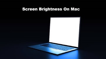 How To Manually Adjust Screen Brightness On Mac
