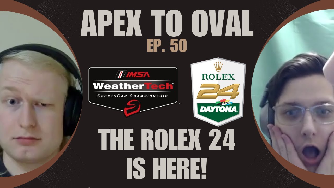 Ep. 50 - The Rolex 24 Is HERE!!! (IMSA Episode)