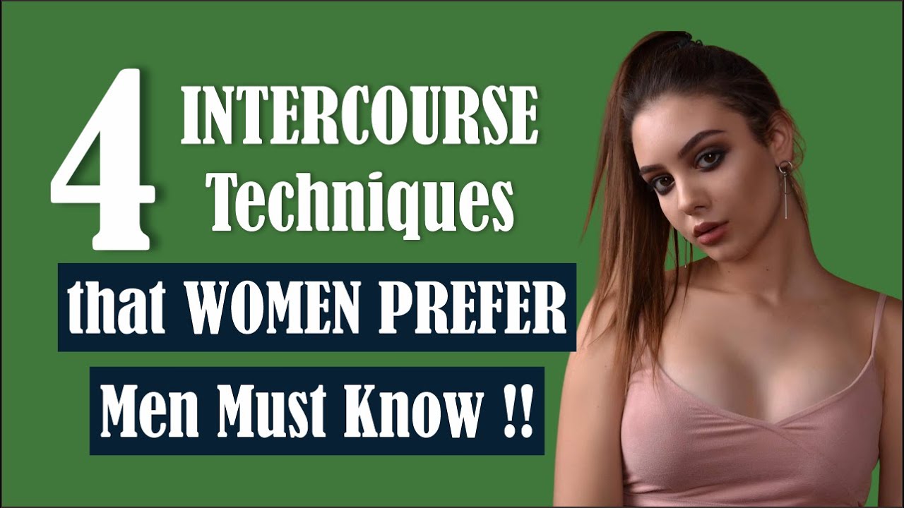 4 INTERCOURSE TECHNIQUES THAT WOMEN PREFER, MEN MUST KNOW THIS