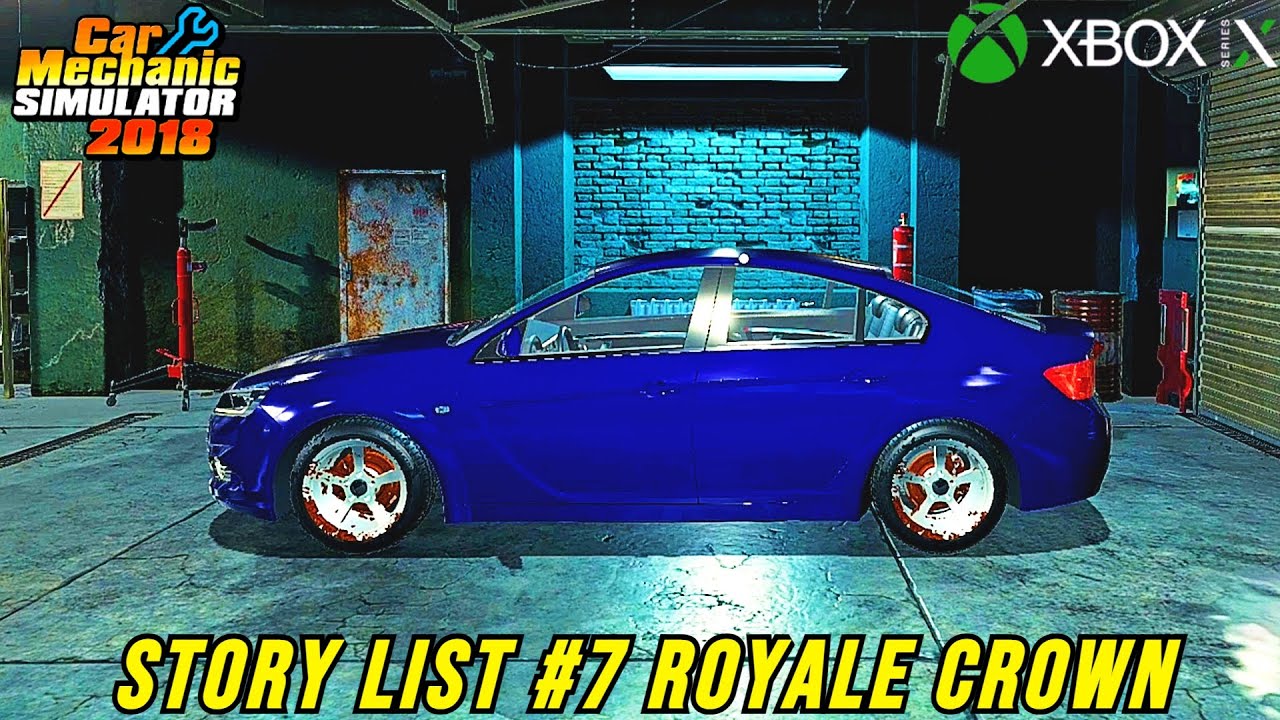 Car Mechanic Simulator 2018 Story Car # 7 Royale Crown