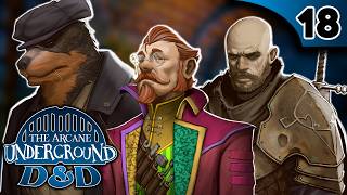 The Arcane Underground D&amp;D #18 - "Finale" | Rustage, Stupendium &amp; Connor Quest
