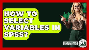 How To Select Variables In SPSS? - The Friendly Statistician