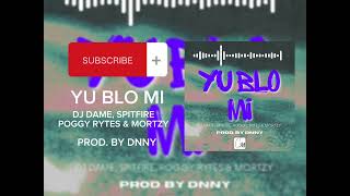 Yu Blo Mi - DJ Dame, Spitfire, Poggy Rytes & Mortzy (Official Audio) 2023