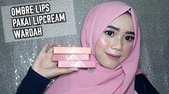 OMBRE LIPS PAKAI LIPCREAM WARDAH - Durasi: 5.45. 