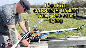Pilot Fox showcases thrilling Trex 700e scale flying