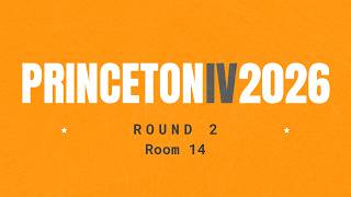 Full Princeton IV 2026 Round 2 Room 14 Update