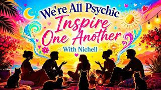 Inspire One Another - With Nichell - We're All Psychic Podcast