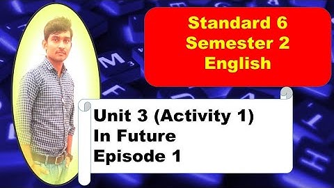 English Standard 6 Semester 2 Unit 3 In Future Episode 1 Activity 1