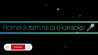 Hriatchhungi - Romei A Zam Ral Ta E Karaoke