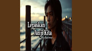 Lepaskan Janji Kita