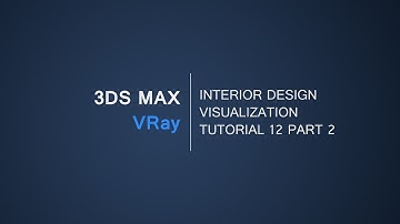3DS Max/Vray Interior Design Visualization from zero to hero tutorial set. Tutorial 12 Part 2