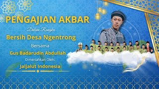 🔴LIVE PENGAJIAN AKBAR BERSAMA GUS BADARUDDIN ABDULLAH FEAT JALJALUT INDONESIA