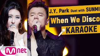 ♬ J.Y. Park - When We Disco KARAOKE ♬ (Duet with SUNMI)