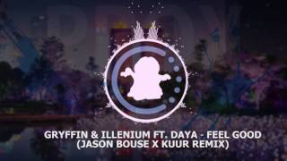 【♫】 Gryffin & Illenium Ft. Daya - Feel Good (Jason Bouse X Kuur Remix)