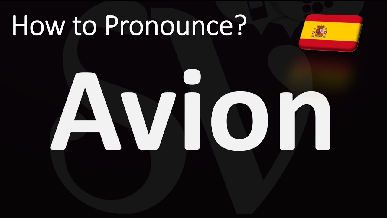 How To Pronounce Avion How To Say PLANE In Spanish YouTube How To Pronounce Avion How To Say PLANE In Spanish YouTube