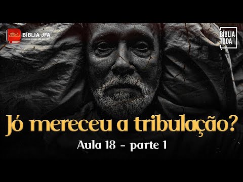 SÉRIE: A BÍBLIA TODA - AULA 18 - PARTE 1 | Jó 16 a Jó 36 - Bíblia JFA Conecta