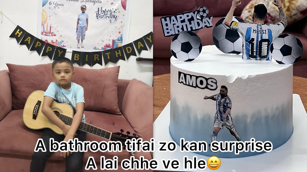 Messi cake hmanga surprise birthday.. Amosa’n kum 6 a tling ta