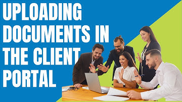 Uploading Documents in The Client Portal