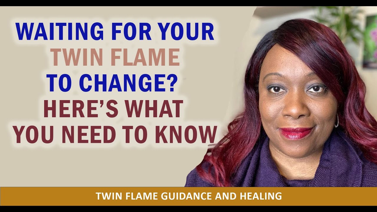 Waiting for your twin flame to change? Here's What You Need to Know😲 ...