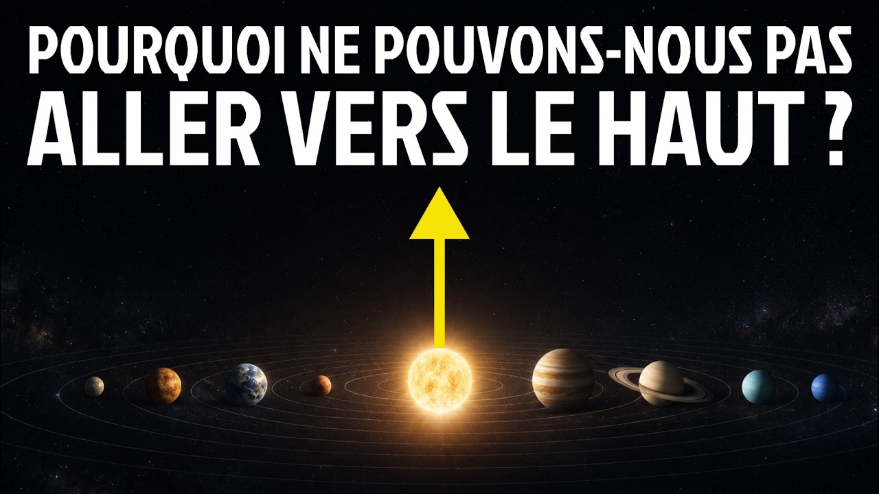 Pourquoi Est-il Impossible d'Aller « Vers le Haut » dans le Système Solaire