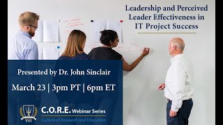 CORE Webinar: Leadership and Perceived Leader Effectiveness in IT Project Success