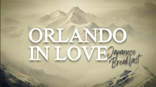 Japanese Breakfast - Orlando In Love (Lyrics)
