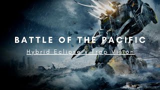 Hybrid Eclipse x Trap Vision - Battle of the Pacific